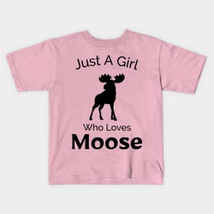 Just A Girl Who Loves Moose - Outdoors Adventure Design Kids T-Shirt